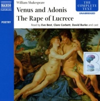 Venus and Adonis and The Rape of Lucrece written by William Shakespeare performed by Eve Best, Clare Corbett, David Burke and Naxos Cast on Audio CD (Unabridged)